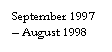 Text Box: September 1997  August 1998

