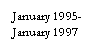 Text Box: January 1995- January 1997

