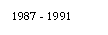 Text Box: 1987 - 1991

